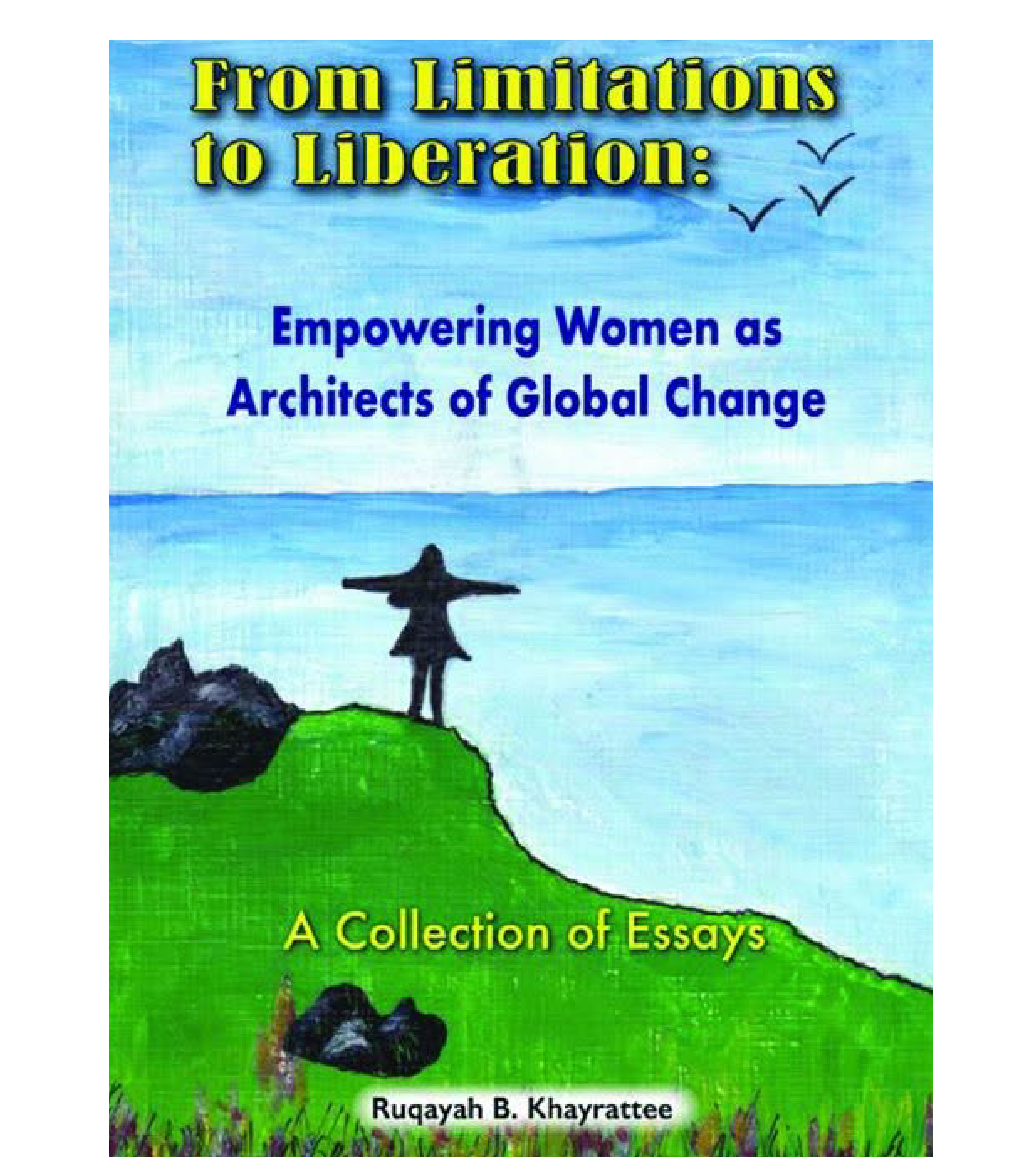 From Limitations To Liberation: Empowering Women As Architects Of Global Change - Ruqayah B. Khayrattee